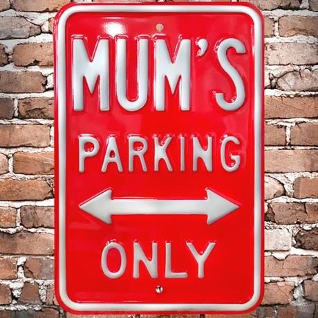 Mum&#39;s Parking Only Metal Outdoor or Indoor Wall Sign